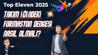 Top Eleven 2025 / Takım İçi Formasyon Dengesi Nasıl Olmalı? @topeleven @Nordeus