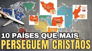 10 PAÍSES QUE MAIS PERSEGUEM CRISTÃOS EM 2024 (Lista Atualizada)