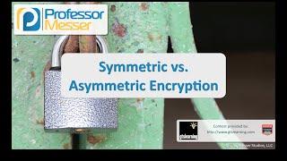 Symmetric vs. Asymmetric Encryption - CompTIA Security+ SY0-401: 6.1