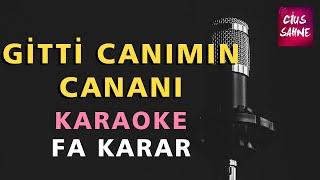GİTTİ CANIMIN CANANI Karaoke Altyapı Türküler - Fa