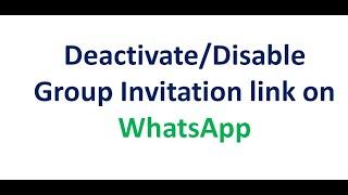How do i turn off group link on WhatsApp | Deactivate Whatsapp Group Invite Link