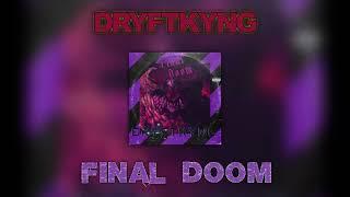 DRYFTKYNG - Final Doom [WHY Z MUSIC]