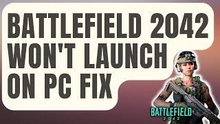 How To Fix Battlefield 2042 Won't Launch On PC [Updated Solutions 2024]