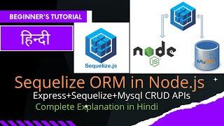 Node.js Tutorials in Hindi: How to use Sequelize ORM in NodeJs | Sequelize NodeJs | Sequelize mysql