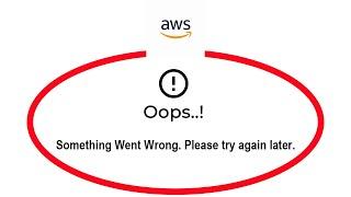 How To Fix AWS Console App Oops Something Went Wrong Please Try Again Later Error