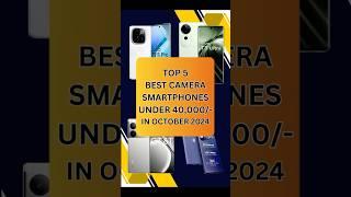 Top 5 Best Camera Smartphones Under 40000 In October 2024 | #shorts #youtubeshorts #shortvideo #tech