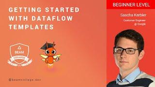 Beam College 2023 | Getting started with Dataflow templates