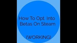 How To Opt Into ANY Beta On Steam! | How To