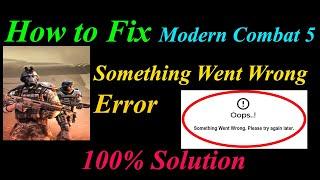 How to Fix Modern Combat 5  Oops - Something Went Wrong Error in Android - Please Try Again Later