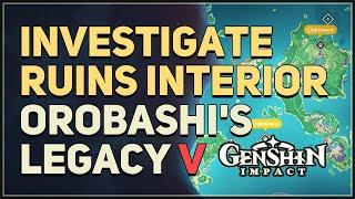 Investigate the ruins interior Genshin Impact (Orobashi's Legacy Part V)