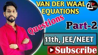 Questions of Van der waal Equations 11th, JEE/NEET