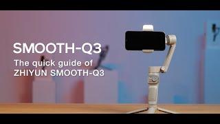 ZHIYUN: Smooth Q3 - Quick Guide