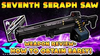 How To Obtain Seventh Seraph Weapons Early / Saw [LMG] Review - Season of the Worthy [Destiny 2]