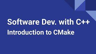 Software Development with C++: Introduction to CMake