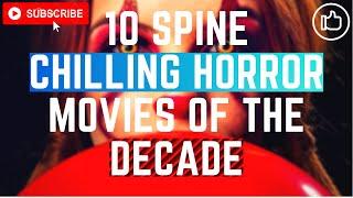 Top 10 spine chilling horror movies of the decade | The 10