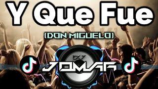 Y QUE FUE -  Don Miguelo | DJ JOMAR | TIKTOK VIRAL | REMIX