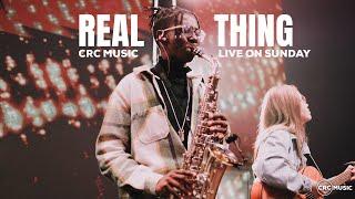 Real Thing | CRC Music | Sunday Praise