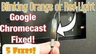 Flashing Orange or Red LED Light on Google Chromecast FIXED (5 Solutions)