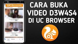 Cara Membuka Video D3w4s4 di UC browser Terbaru 2024