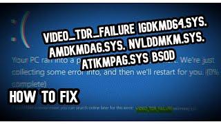 How to Fix Video_TDR_Failure igdkmd64.sys, amdkmdag.sys, nvlddmkm.sys, atikmpag.sys [FIXED]