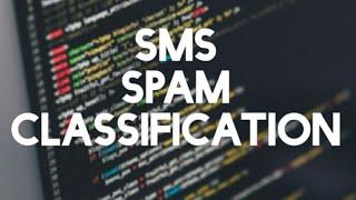 Building a SMS Spam Classifier  under 5 minutes | Machine Learning.