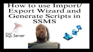 SSMS Import Export Wizard and Generate Scripts