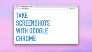 How to Capture Screenshots with Google Chrome