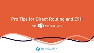 Pro tips for Direct Routing & E911