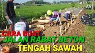 CARA MEMBUAT JALAN RABAT BETON TENGAH SAWAH || JALAN RABAT BETON USAHA TANI || JALAN USAHA TANI