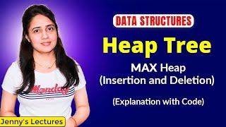 7.8 Max Heap Insertion and Deletion | Heap Tree Insertion and Deletion with example| Data Structure