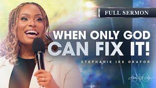 When Only God Can Fix It - Stephanie Ike Okafor