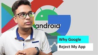 Why Google Reject My App on Google Play