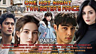 PART1|ONE HOT NIGHT WITH MY TWIN SISTER FIANCE ANG SIMULA NG LAHAT