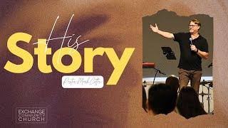 His Story | Pastor Mark Cotter | Exchange Community Church | Aug 25