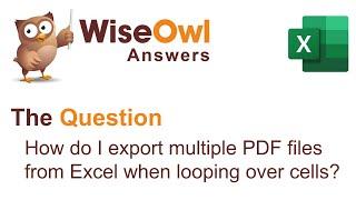 Wise Owl Answers - How Do I Export Multiple PDF Files from Excel when Looping Over Cells?