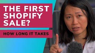 How long does it take to make the first Shopify sale? | Clarice Lin