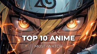 Top 10 ANIME to watch before you DIE