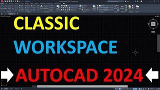 How to Change AutoCAD 2024 to Classic Mode