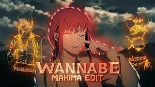 Makima Edit - [ Wannabe ] 