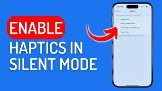 How to Enable Haptics & Vibration in Silent Mode on iPhone