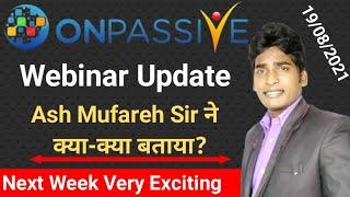 Onpassive International Webinar Update By Ash Mufareh Sir | Onpassive Latest Update | Onpassive |