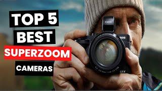 Top 5: BEST Superzoom Cameras (2024)
