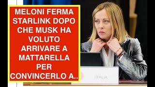 MELONI FERMA STARLINK DOPO CHE MUSK HA VOLUTO ARRIVARE A MATTARELLA PER CONVINCERLO A..