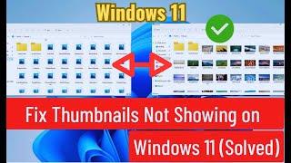 Fix Thumbnails Not Showing in Windows 11