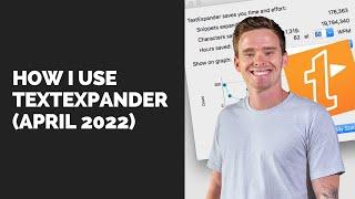 How I use TextExpander (April 2022)