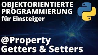 Objektorientierte Programmierung mit Python - Getters & Settings (@Property Decorator)