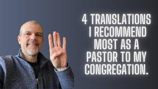 4 Translations I Most Often Recommend as a Pastor