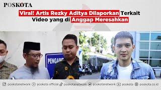 Viral! Artis Rezky Aditya Dilapotrkan Terkait Video yang di Anggap Meresahkan