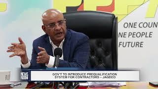 GOV’T TO INTRODUCE PREQUALIFICATION SYSTEM FOR CONTRACTORS – JAGDEO