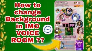 HOW TO CHANGE IMO VOICE ROOM BACKGROUND